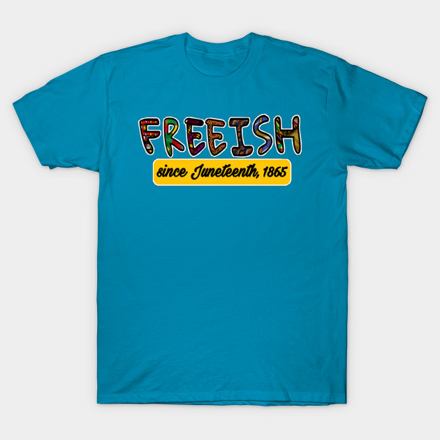 FREEISH - FREEISH Since Juneteenth 1865 - Double-sided by SubversiveWare